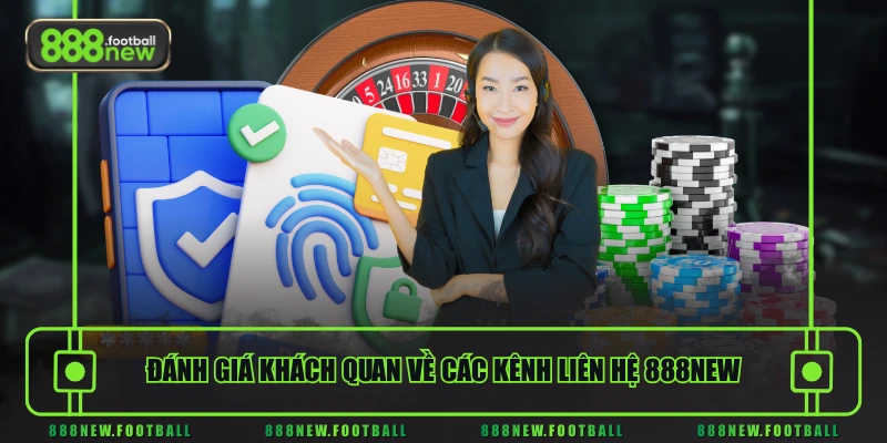 Liên Hệ 888NEW 3 Đánh giá khách quan về các kênh liên hệ 888NEW