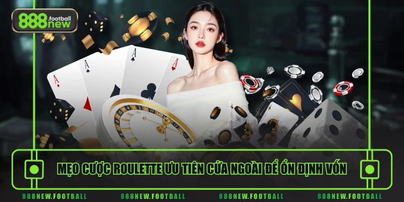 Mẹo Cược Roulette Hiệu Quả, Tăng Tỷ Lệ Thắng Trên 97% 2 Mẹo cược Roulette ưu tiên cửa ngoài để ổn định vốn